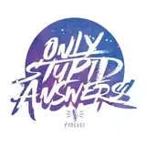 OnlyStupidAnswers